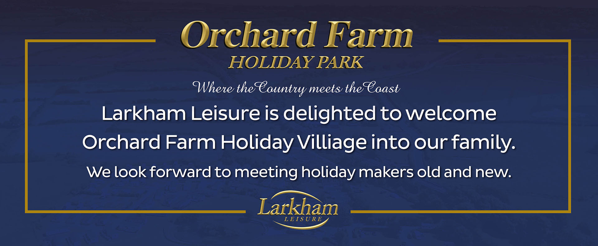 Larkham Leisure is delighted to welcome Orchard Farm Holiday Village into our family. We look forward to meeting holiday makers old and new.