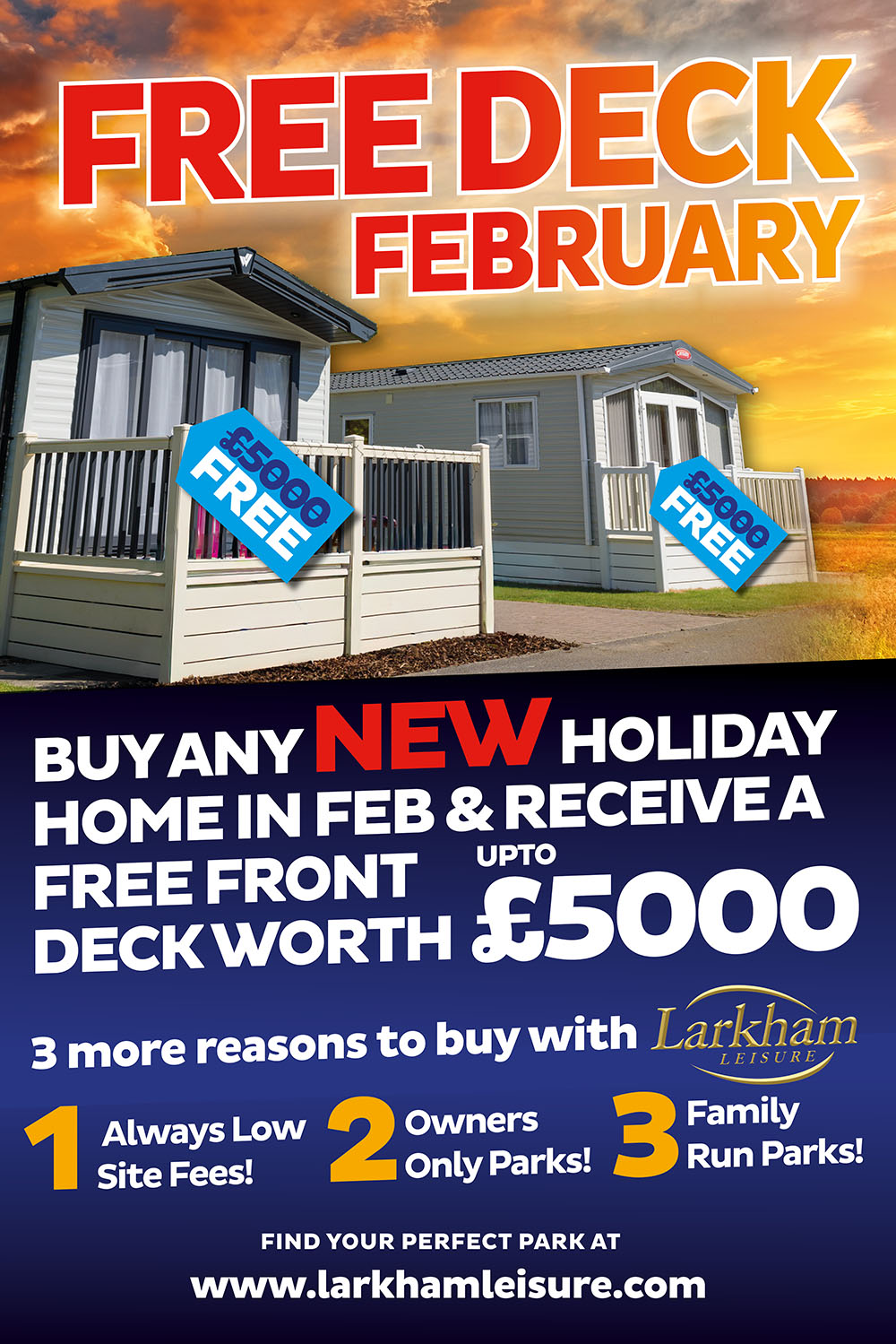 Free Deck February. Buy any new holiday home in feb and receive a free front deck worth upto £5000.
